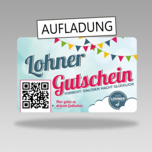 Lohner Gutschein: Jetzt hier Ihre vorhandene Karte aufladen!